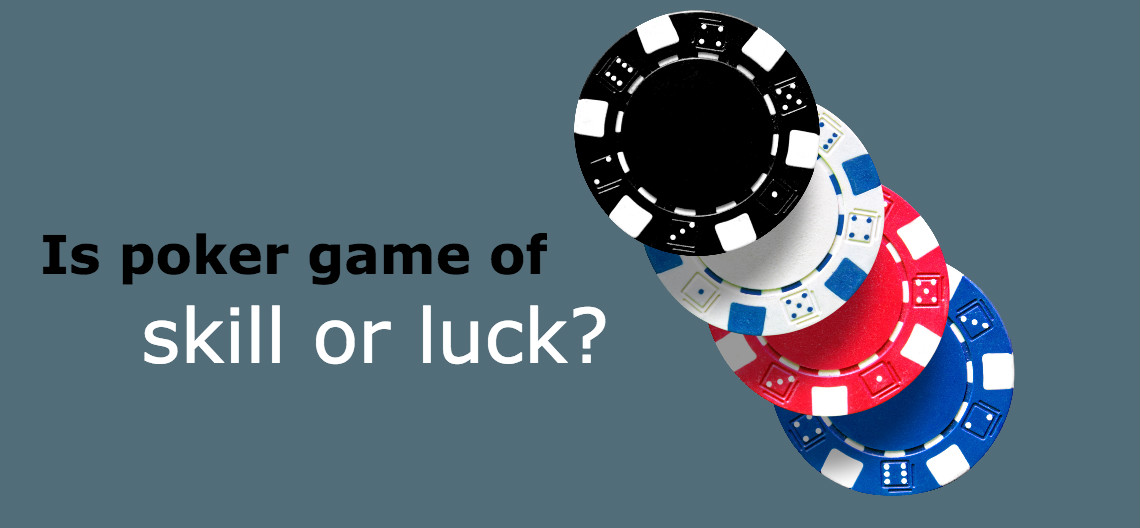 Is poker game of skill or luck?
